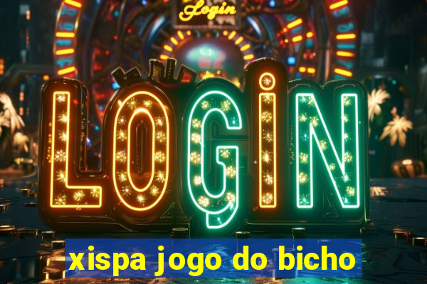 xispa jogo do bicho